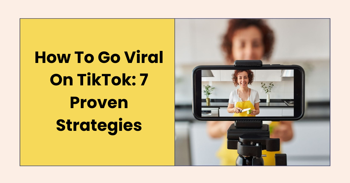 How To Go Viral On TikTok 7 Proven Strategies Winknewz