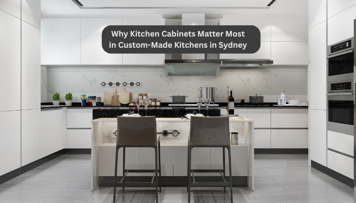 Kitchen Cabinets Matter Most in Custom-Made