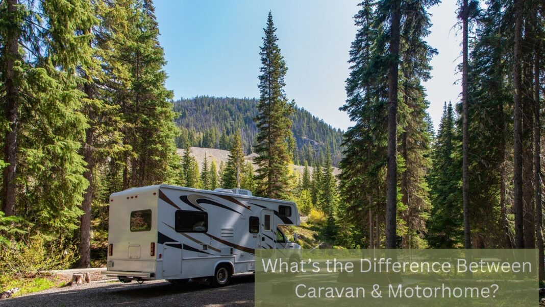 What’s the Difference Between Caravan & Motorhome
